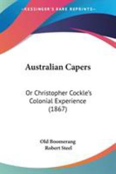 Paperback Australian Capers: Or Christopher Cockle's Colonial Experience (1867) Book