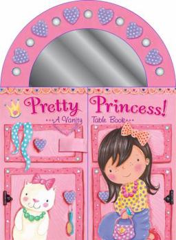 Board book Pretty Princess!: A Vanity Table Book