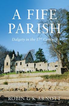 Paperback A Fife Parish: Dalgety in the 17th Century Book