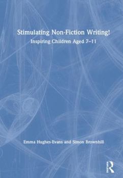 Hardcover Stimulating Non-Fiction Writing!: Inspiring Children Aged 7 - 11 Book