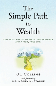 Paperback The Simple Path to Wealth: Your road map to financial independence and a rich, free life Book