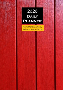 2020 Daily Planner Red : Yearly, Monthly, Weekly, Daily and Hourly Planner Size 7 Inch X 10 Inch
