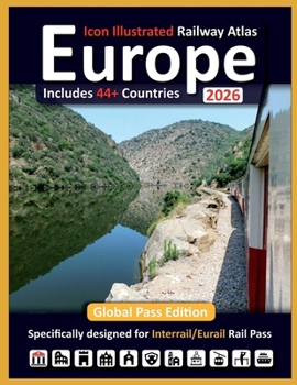 Europe 2026 - Icon and Info Illustrated Railway Atlas: Designed for Interrail and Eurail Global RailPass