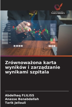 Zrównowazona karta wyników i zarzadzanie wynikami szpitala (Polish Edition)