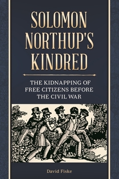 Hardcover Solomon Northup's Kindred: The Kidnapping of Free Citizens before the Civil War Book