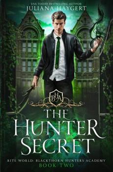 The Hunter Secret - Book #2 of the Rite World: Blackthorn Hunters Academy