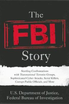 Paperback The FBI Story: Startling Confrontations with Transnational Terrorist Groups, Sophisticated Cyber Attacks, Serial Killers, Corrupt Pub Book
