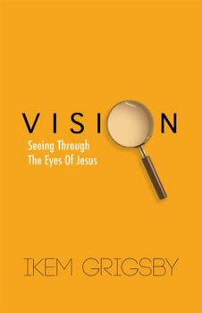 Paperback Vision: Seeing through the eyes of Jesus Book