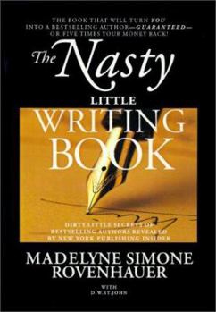 Hardcover The Nasty Little Writing Book: Longtime New York Publishing Insider Reveals Secrets Only Best-Selling Authors Know Book