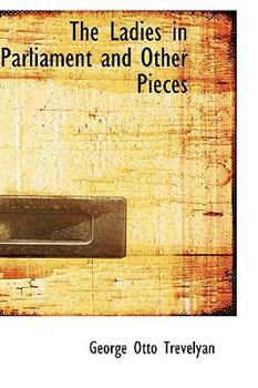 Paperback The Ladies in Parliament and Other Pieces Book
