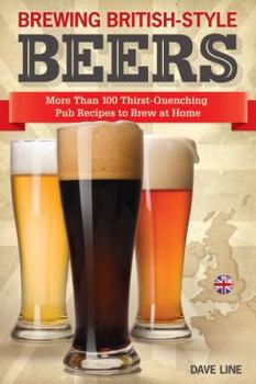 Paperback Brewing British-Style Beers: More Than 100 Thirst-Quenching Pub Recipes to Brew at Home Book
