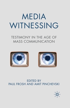Paperback Media Witnessing: Testimony in the Age of Mass Communication Book