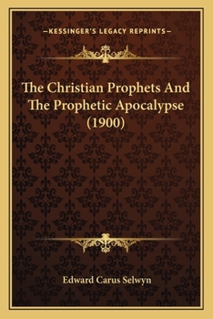 Paperback The Christian Prophets And The Prophetic Apocalypse (1900) Book