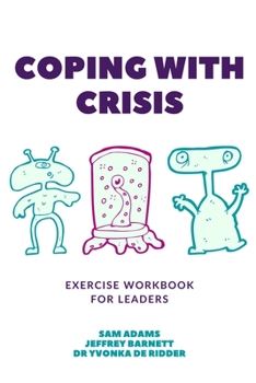Paperback Coping with Crisis - Exercise Workbook for Leaders: How to Sustain Productivity, Morale, and Culture In a Disrupted Workplace Book