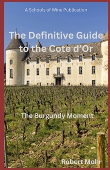 Paperback The Definitive Guide to the Cote d'Or: The Burgundy Moment Book