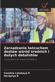 Zarzadzanie lancuchem dostaw wsród srednich I duzych detalistów (Polish Edition)