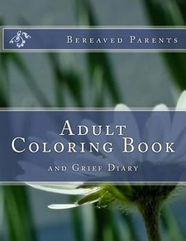 Paperback Bereaved Parents: Adult Coloring Book and Grief Diary Book