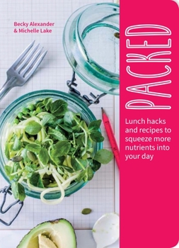Paperback Packed: Lunch Hacks to Squeeze More Nutrients Into Your Day Book