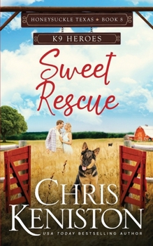 Sweet Rescue: K9 Heroes (Honeysuckle, Texas) - Book #8 of the Honeysuckle, Texas