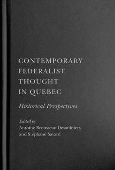 Hardcover Contemporary Federalist Thought in Quebec: Historical Perspectives Book
