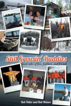 Paperback Still Grousin' Buddies: More Tales of Fins, Feathers, and Friends Book