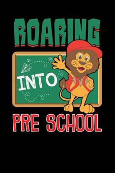 Roaring into Pre School: Pre-school Notebook for teachers students and parents