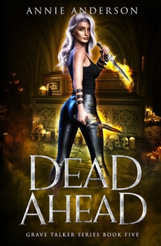 Dead Ahead (Die Welt der Arkanen Seelen: Grabflüsterer) (German Edition) - Book #5 of the Grave Talker