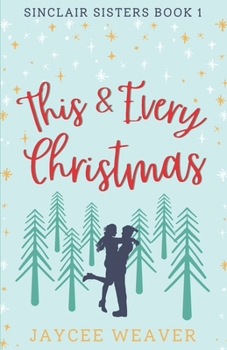 This and Every Christmas - Book #1 of the Sinclair Sisters