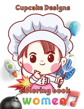 Paperback Cupcake designs Coloring book women: 8.5''x11''/Cupcake Coloring Book