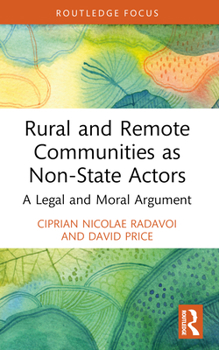 Paperback Rural and Remote Communities as Non-State Actors: A Legal and Moral Argument Book