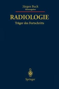 Radiologie Trager Des Fortschritts: Festschrift Fur Friedrich H.W. Heuck