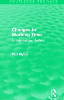 Paperback Changes in Working Time (Routledge Revivals): An International Review Book
