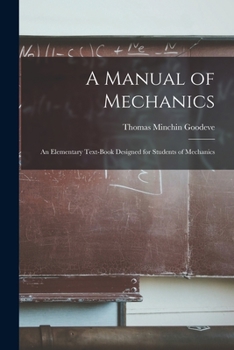 Paperback A Manual of Mechanics: An Elementary Text-Book Designed for Students of Mechanics Book
