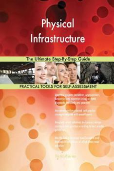 Paperback Physical Infrastructure The Ultimate Step-By-Step Guide Book