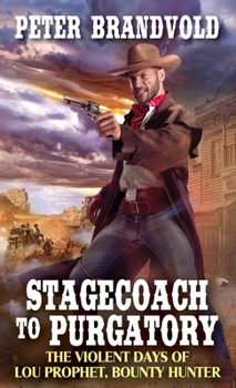 Stagecoach to Purgatory - Book #1 of the Violent Days of Lou Prophet