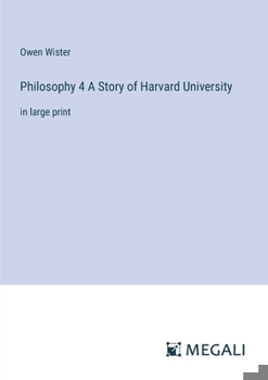Paperback Philosophy 4 A Story of Harvard University: in large print Book