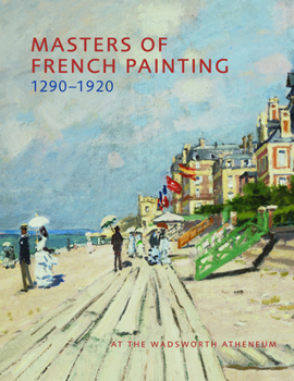 Hardcover Masters of French Painting, 1290-1920: At the Wadsworth Atheneum Book