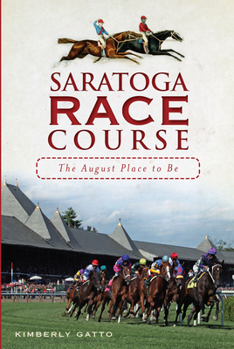 Paperback Saratoga Race Course: The August Place to Be Book