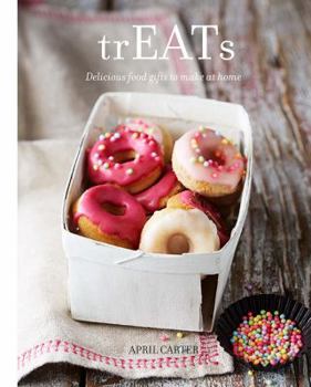 Hardcover Treats: Delicious Food Gifts to Make at Home Book