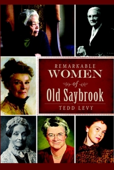 Paperback Remarkable Women of Old Saybrook Book