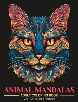 Animal Mandalas: Adult Coloring Book for Stress Relief and Relaxation | Vol 3