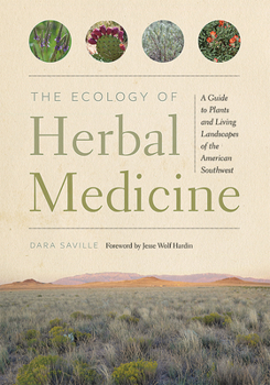 Paperback The Ecology of Herbal Medicine: A Guide to Plants and Living Landscapes of the American Southwest Book