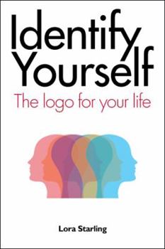 Hardcover Identify Yourself: The Logo for Your Life Book