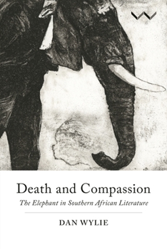 Paperback Death and Compassion: The Elephant in Southern African Literature Book