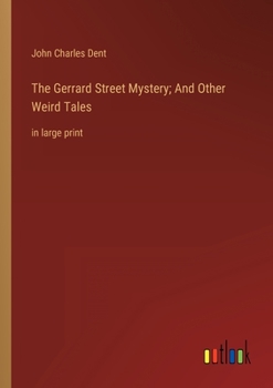 Paperback The Gerrard Street Mystery; And Other Weird Tales: in large print Book