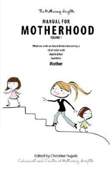 Paperback The Mothering Heights Manual for Motherhood Volume 1 Book