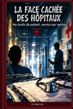 Paperback La Face Cachée des Hôpitaux: Vos droits de patient, service par service (French Edition) [French] Book