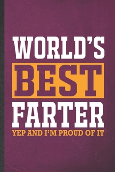 Paperback World's Best Farter Yep and I'm Proud of It: Funny Blank Lined Notebook/ Journal For Father Mother, Husband Wife Grandparent, Inspirational Saying Uni Book