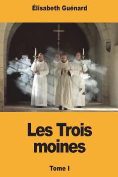 Paperback Les Trois moines: Tome I [French] Book