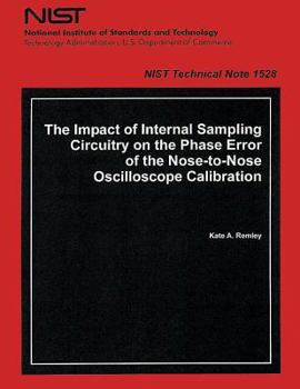 The Impact of Internal Sampling Circuitry on the Phase Error of the Nose to Nose Oscilloscope Calibration